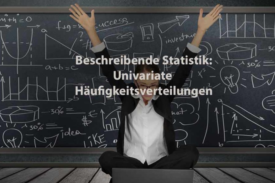 Statistik | Beschreibende Statistik: Univariate Häufigkeitsverteilungen