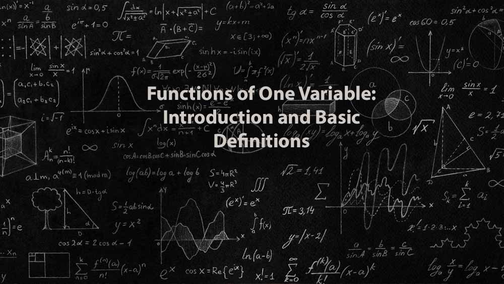 Mathematics 1 | Functions of One Variable: Introduction and Basic Definitions