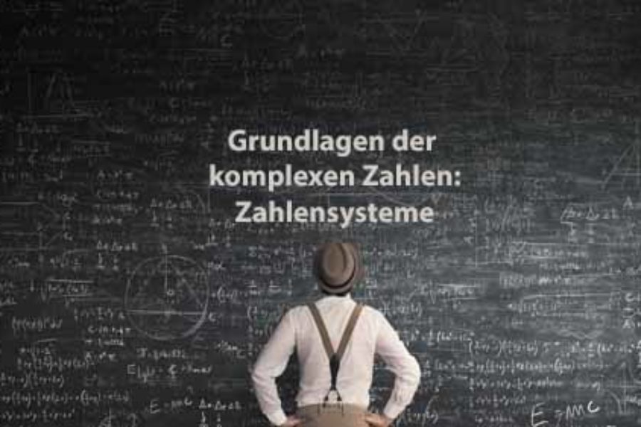 Mathematik 2 | Grundlagen der komplexen Zahlen: Zahlensysteme