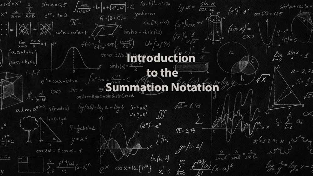 Mathematics 1 | Introduction to the Summation Notation