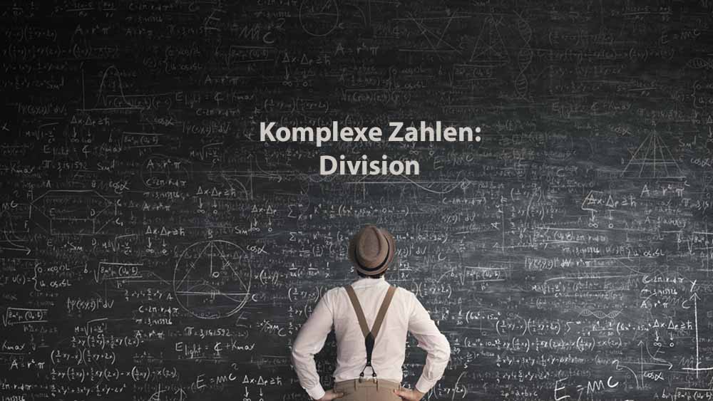 Mathematik 2 | Komplexe Zahlen: Division