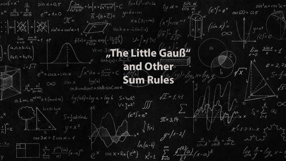 Mathematics 1 | „The Little Gauß“ and Other Sum Rules