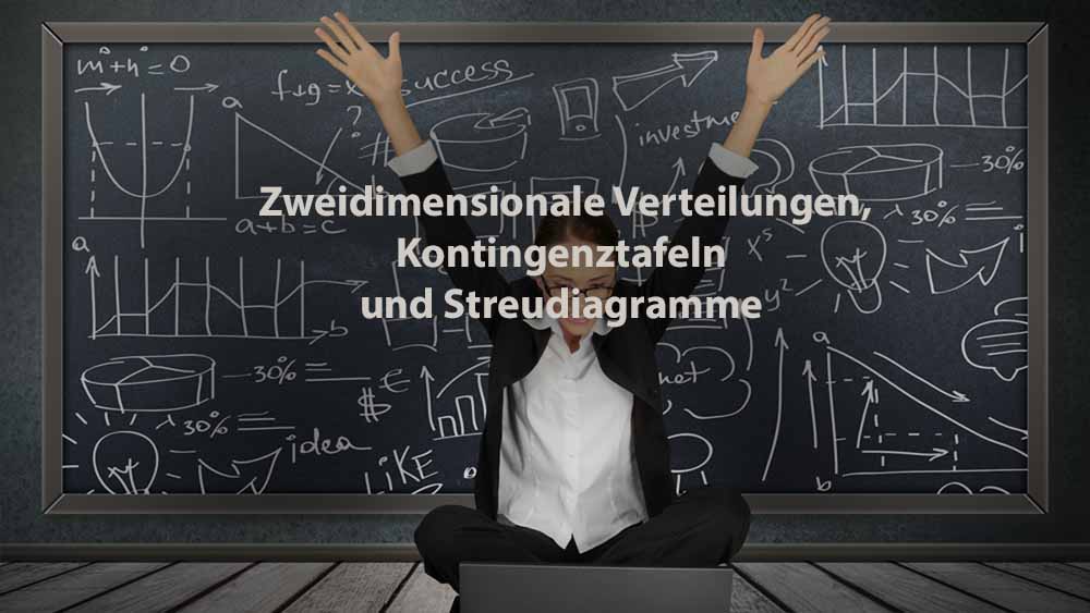 Statistik | Zweidimensionale Häufigkeitsverteilungen, Kontingenztafeln und Streudiagramme