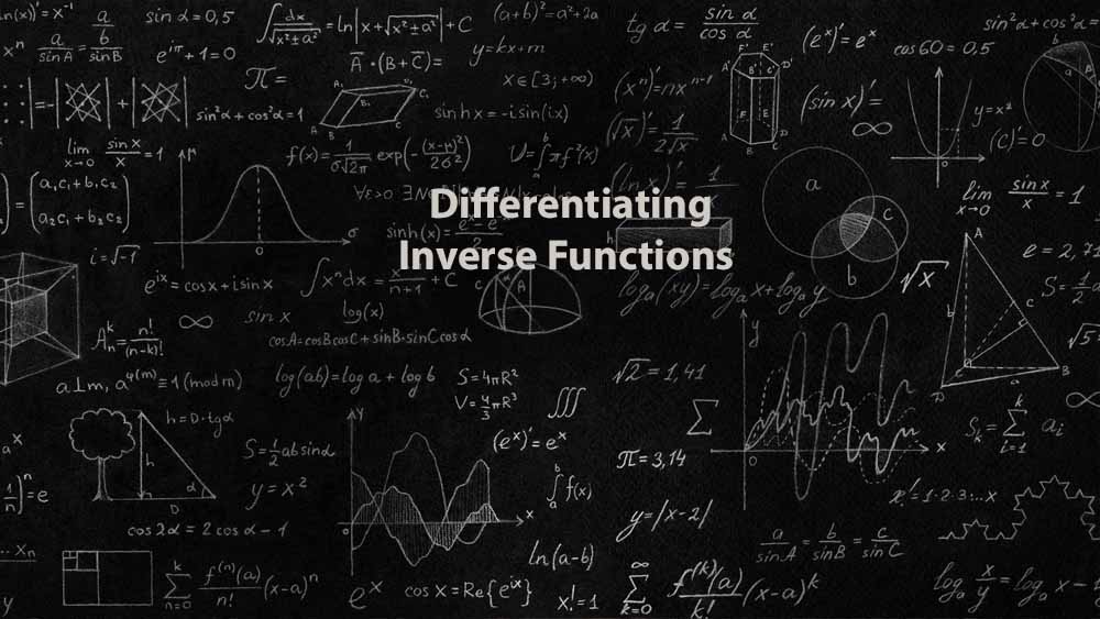 Mathematics 1 | Differentiating Inverse Functions