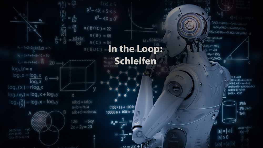 Informatik | In the Loop: Schleifen