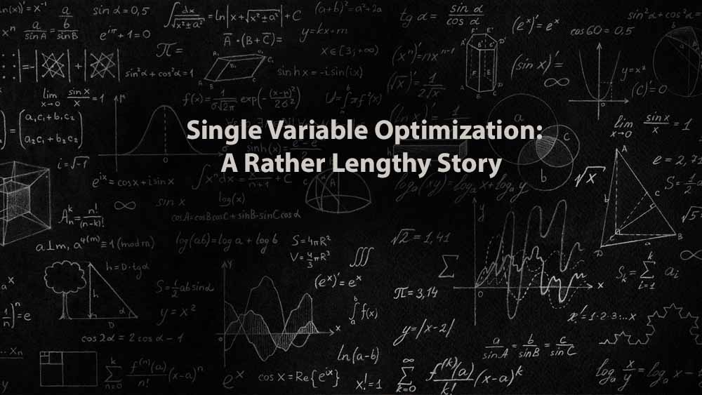 Mathematics 1 | Single Variable Optimization: A Rather Lengthy Story