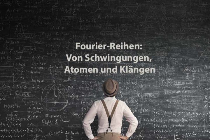 Mathematik 2 | Fourier-Reihen: Von Schwingungen, Atomen und Klängen