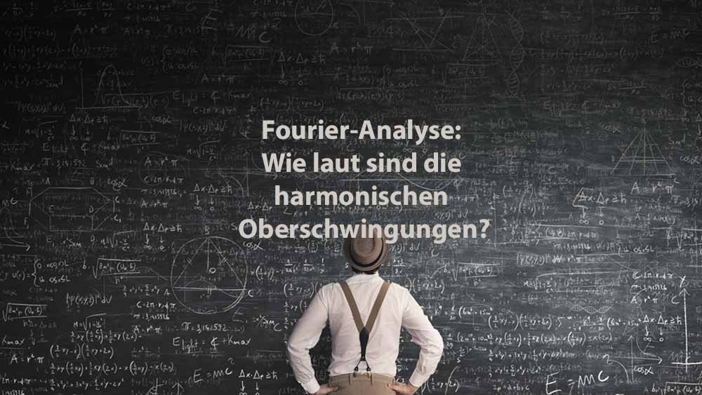 Mathematik 2 | Fourier-Analyse: Wie laut sind die harmonischen Oberschwingungen?