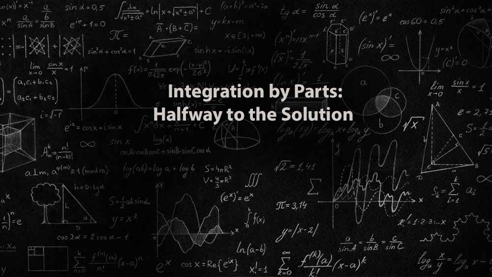 Mathematics 1 | Integration by Parts: Halfway to the Solution
