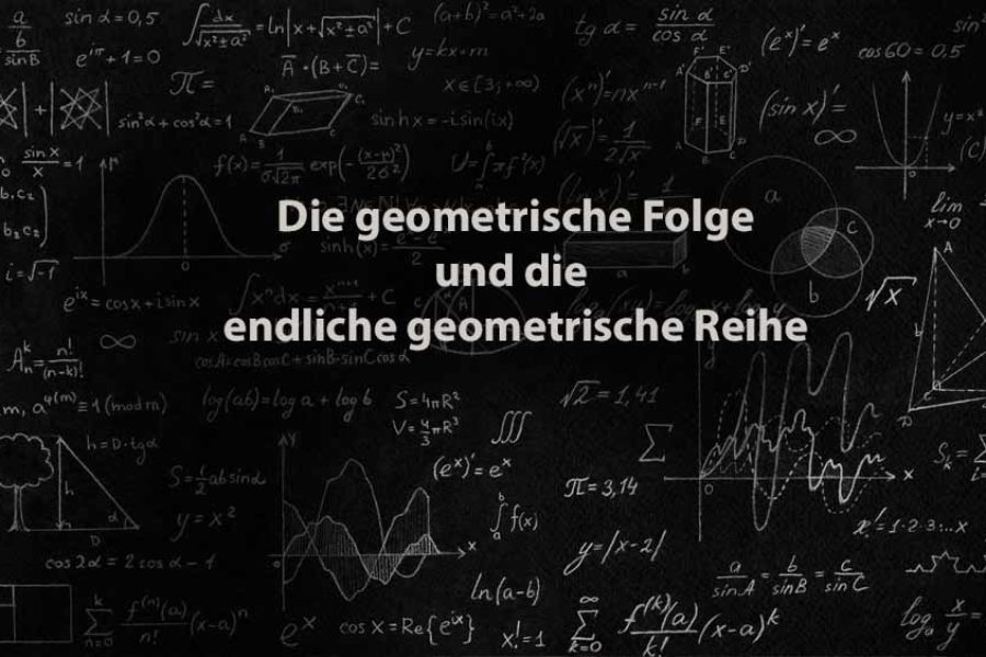 Mathematik 1 | Die geometrische Folge und die endliche geometrische Reihe